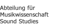 Abteilung für Musikwissenschaft/Sound Studies